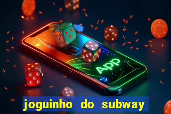 joguinho do subway surf que ganha dinheiro de verdade